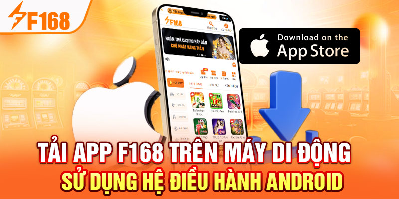 Tải App F168: Cài Đặt Đơn Giản An Toàn Và Nhanh Chóng Tải app F168 với thiết bị dùng hệ điều hành iOS